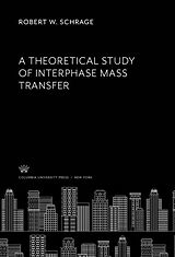 eBook (pdf) A Theoretical Study of Interphase Mass Transfer de Robert W. Schrage
