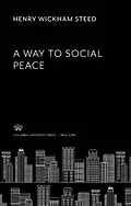 E-Book (pdf) A Way to Social Peace von Henry Wickham Steed