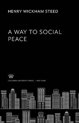 E-Book (pdf) A Way to Social Peace von Henry Wickham Steed