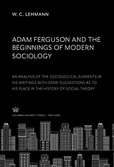 eBook (pdf) Adam Ferguson and the Beginnings of Modern Sociology de W. C. Lehmann