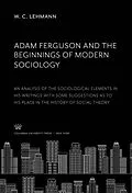 E-Book (pdf) Adam Ferguson and the Beginnings of Modern Sociology von W. C. Lehmann