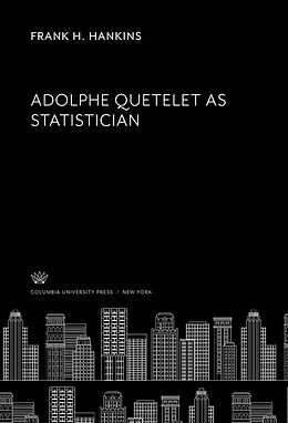 E-Book (pdf) Adolphe Quetelet as Statistician von Frank H. Hankins