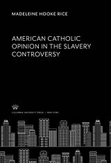 E-Book (pdf) American Catholic Opinion in the Slavery Controversy von Madeleine Hooke Rice