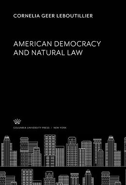 E-Book (pdf) American Democracy and Natural Law von Cornelia Geer Leboutillier