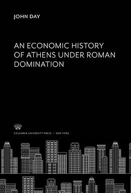 eBook (pdf) An Economic History of Athens Under Roman Domination de John Day