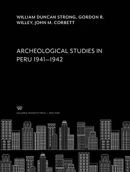 E-Book (pdf) Archeological Studies in Peru 1941-1942 von William Duncan Strong, Gordon R. Willey, John M. Corbett