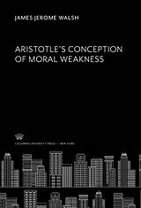 eBook (pdf) Aristotle'S Conception of Moral Weakness de James Jerome Walsh