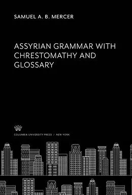 E-Book (pdf) Assyrian Grammar With Chrestomathy and Glossary von Samuel A. B. Mercer