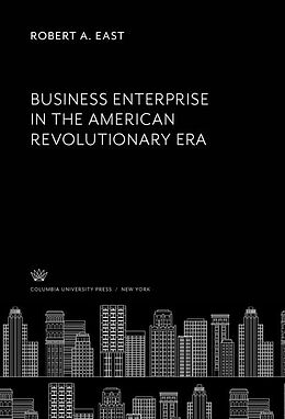 eBook (pdf) Business Enterprise in the American Revolutionary Era de Robert A. East