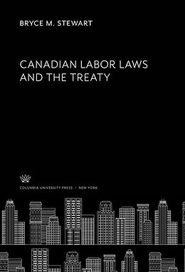 E-Book (pdf) Canadian Labor Laws and the Treaty von Bryce M. Stewart