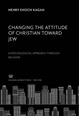 eBook (pdf) Changing the Attitude of Christian Toward Jew de Henry Enoch Kagan