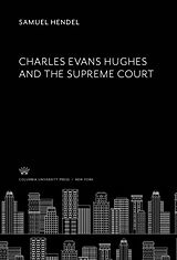 E-Book (pdf) Charles Evans Hughes and the Supreme Court von Samuel Hendel