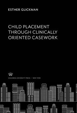 eBook (pdf) Child Placement Through Clinically Oriented Casework de Esther Glickman