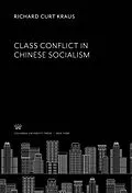 E-Book (pdf) Class Conflict in Chinese Socialism von Richard Curt Kraus