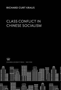 E-Book (pdf) Class Conflict in Chinese Socialism von Richard Curt Kraus