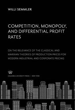 E-Book (pdf) Competition, Monopoly, and Differential Profit Rates von Willi Semmler
