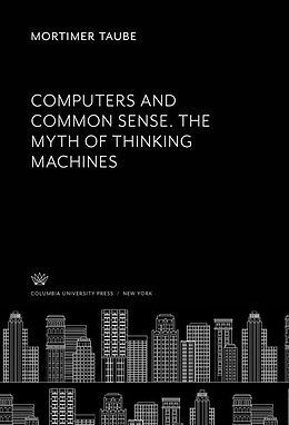 eBook (pdf) Computers and Common Sense. the Myth of Thinking Machines de Mortimer Taube