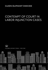 eBook (pdf) Contempt of Court in Labor Injunction Cases de Cleon Oliphant Swayzee