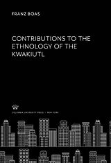 E-Book (pdf) Contributions to the Ethnology of the Kwakiutl von Franz Boas