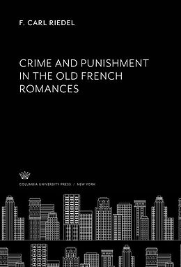 E-Book (pdf) Crime and Punishment in the Old French Romances von F. Carl Riedel