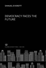 E-Book (pdf) Democracy Faces the Future von Samuel Everett