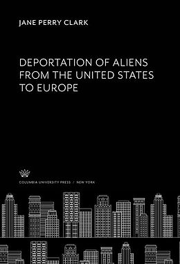 E-Book (pdf) Deportation of Aliens from the United States to Europe von Jane Perry Clark