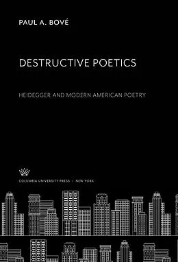E-Book (pdf) Destructive Poetics von Paul A. Bové