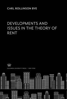 E-Book (pdf) Developments and Issues in the Theory of Rent von Carl Rollinson Bye