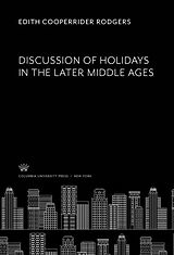 E-Book (pdf) Discussion of Holidays in the Later Middle Ages von Edith Cooperrider Rodgers