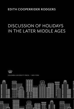 eBook (pdf) Discussion of Holidays in the Later Middle Ages de Edith Cooperrider Rodgers