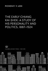 eBook (pdf) The Early Chiang Kai-Shek: a Study of His Personality and Politics, 1887-1924 de Pichon P. Y. Loh