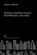 eBook (pdf) Federal Reserve Policy Reappraised, 1951-1959 de Daniel S. Ahearn