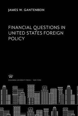 eBook (pdf) Financial Questions in United States Foreign Policy de James W. Gantenbein