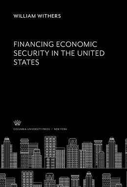 eBook (pdf) Financing Economic Security in the United States de William Withers