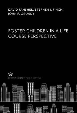 eBook (pdf) Foster Children in a Life Course Perspective de David Fanshel, Stephen J. Finch, John F. Grundy