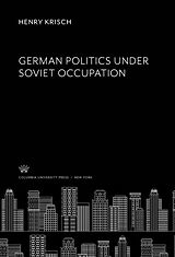 eBook (pdf) German Politics Under Soviet Occupation de Henry Krisch