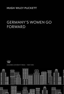 E-Book (pdf) Germany'S Women Go Forward von Hugh Wiley Puckett