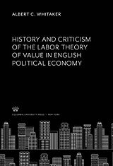 eBook (pdf) History and Criticism of the Labor Theory of Value in English Political Economy de Albert C. Whitaker