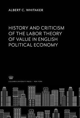 eBook (pdf) History and Criticism of the Labor Theory of Value in English Political Economy de Albert C. Whitaker