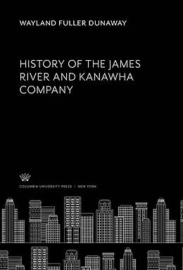 E-Book (pdf) History of the James River and Kanawha Company von Wayland Fuller Dunaway
