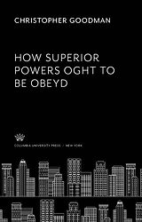 eBook (pdf) How Superior Powers Oght to Be Obeyd de Christopher Goodman