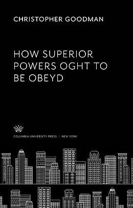 eBook (pdf) How Superior Powers Oght to Be Obeyd de Christopher Goodman