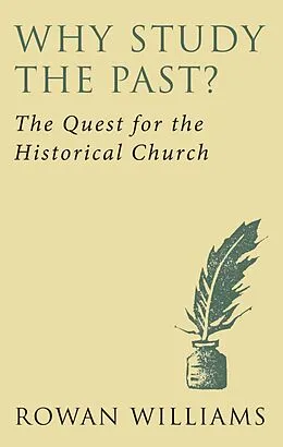E-Book (epub) Why Study the Past? von Rowan Williams