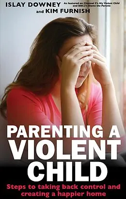 E-Book (epub) Parenting a Violent Child von Islay Downey, Kim Furnish