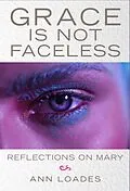E-Book (epub) Grace Is Not Faceless von Ann Loades, Stephen Burns