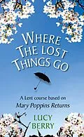 E-Book (epub) Where The Lost Things Go von Lucy Berry