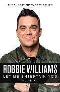 Fester Einband Robbie Williams : A Biography: Let Me Entertain You von Paul Scott