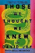 Couverture cartonnée Those We Thought We Knew de David Joy