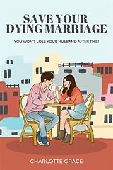 eBook (epub) Save Your Dying Marriage In 2 Weeks de Charlotte Grace