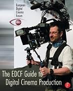 The EDCF Guide to Digital Cinema Production